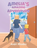 Amelia's Amazing Adventure: Boss's Space Accident B0FDMQNJT9 Book Cover