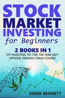 Stock Market Investing For Beginners: 2 Books In 1: ETF Investing 101 for the Year 2021 - Option Trading Crash Course 1802854215 Book Cover