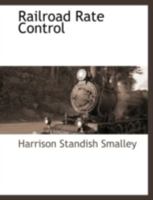 Railroad Rate Control 1117882705 Book Cover