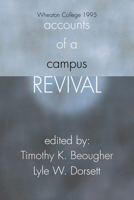Accounts of a Campus Revival: Wheaton College 1995 1592440487 Book Cover