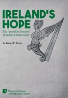 Ireland's Hope: The peculiar theories of James Fintan Lalor 1648891713 Book Cover