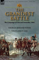 The Grandest Battle: the Campaign of Ulm and Austerlitz, 1805 1782828796 Book Cover