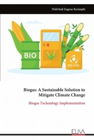 Biogas: A Sustainable Solution to Mitigate Climate Change: Biogas Technology Implementation 9999319378 Book Cover