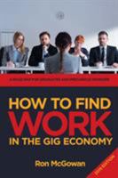 How to Find WORK in the Gig Economy: A Roadmap for Graduates and Precarious Workers 1684560314 Book Cover