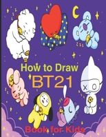 How to Draw BT21 Book for Kids: Simple Step-by-Step Guide to Drawing Cute bt21 drawing and coloring book for kds dream of baby bt21 drawing easy gifts BT21 characters The LINE Friends null Book Cover