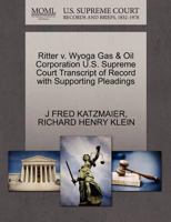 Ritter v. Wyoga Gas & Oil Corporation U.S. Supreme Court Transcript of Record with Supporting Pleadings 1270310070 Book Cover