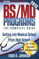 BS/MD Programs-The Complete Guide: Getting into Medical School from High School 0983213224 Book Cover