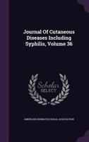 Journal of Cutaneous Diseases Including Syphilis, Volume 36 1340803224 Book Cover