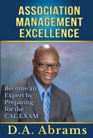Association Management Excellence: Become an Expert By Preparing for the CAE Exam 1733431330 Book Cover