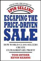 Escaping the Price-Driven Sale: How World Class Sellers Create Extraordinary Profit 0071545832 Book Cover