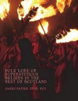 Folk Lore: Superstitious Beliefs in the West of Scotland Within This Century 1533406073 Book Cover