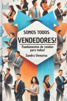 Somos Todos Vendedores: Fundamentos de vendas para todos! (Portuguese Edition) B0DWXYBQPG Book Cover