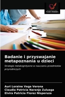 Badanie i przyswajanie metapoznania u dzieci: Strategie metakognitywne w nauczaniu przedmiotów przyrodniczych 6203597686 Book Cover