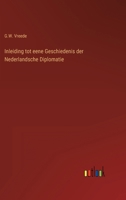 Inleiding tot eene Geschiedenis der Nederlandsche Diplomatie 3368022164 Book Cover
