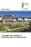 L'ombre des princes félons sous le roi soleil (French Edition) 6209539432 Book Cover