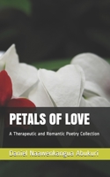 PETALS OF LOVE: A Therapeutic and Romantic Poetry Collection B095LH2HQC Book Cover