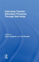Improving Teacher Education Practice Through Self-Study 0415276705 Book Cover