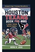 HOUSTON TEXANS BOOK FOR KIDS: A Journey Through Houston Football (Inspiring Young Readers) B0G3LHY5C6 Book Cover