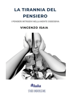 La tirannia del pensiero: i pensieri intrusivi nella mente ossessiva. Vincenzo Isaia (Italian Edition) 1291845194 Book Cover