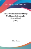 Das Gewerbliche Fortbildungs Und Fachschulwesen In Deutschland (1903) 1160363161 Book Cover