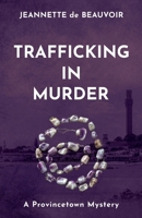 Trafficking In Murder: A Provincetown Mystery (Sydney Riley Provincetown Mystery) B0GYG8598S Book Cover