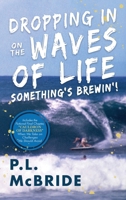 Dropping In on the Waves of Life: Something's Brewin! 1966799837 Book Cover