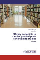 Efficacy endpoints in cardiac pre and post-conditioning studies 6200316694 Book Cover