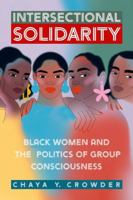 Intersectional Solidarity: Black Women and the Politics of Group Consciousness 0197696538 Book Cover