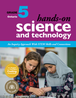 Hands-On Science and Technology for Ontario, Grade 5: An Inquiry Approach With STEM Skills and Connections 1774920700 Book Cover