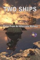 Two Ships: Tales from an Alternate History 1941524117 Book Cover