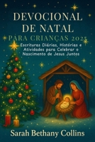 Devocional de Natal para Crianças 2025: Escrituras Diárias, Histórias e Atividades para Celebrar o Nascimento de Jesus Juntos (Portuguese Edition) B0FQ4R9S4V Book Cover