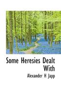 Some Heresies Dealt With 1104306654 Book Cover