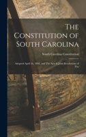 The Constitution of South Carolina: Adopted April 16, 1868, and The Acts & Joint Resolutions of The 1275867642 Book Cover
