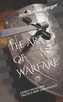 THE ART OF WARFARE: GODLY WEAPONS, TACTICS AND STRATEGIES B0C9S7P1PD Book Cover