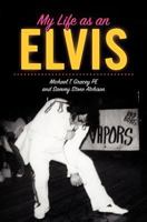 My Life as an Elvis: The Story of Sammy Stone Atchison's Life as an Elvis Tribute Artist 1467906085 Book Cover