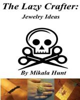 The Lazy Crafter: Jewelry Craft Ideas 1539103382 Book Cover