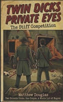 Twin Dicks Private Eyes: The Stiff Competition B0GHNQMHWG Book Cover