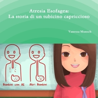 Atresia Esofagea: La storia di un tubicino capriccioso 1304435911 Book Cover