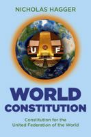 World Constitution: Constitution for the United Federation of the World 1846949912 Book Cover