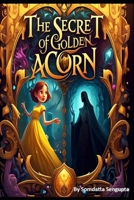 The Secret of Golden Acorn: When the darkness falls, courage rises B0DWSFV3DK Book Cover