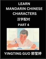 Learn Mandarin Chinese Characters (Volume 4)- China's Ancient Language Art and Culture, Read and Recognize Simplified Pictographic Characters with ... Students, HSK All Levels (Chinese Edition) B0FPR58X43 Book Cover
