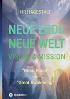 NEUE ERDE - NEUE WELT Vision & Mission: "Great Reset" versus "Great Awakening" (German Edition) 3384252462 Book Cover