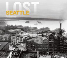 Lost Seattle (Lost) 1909108634 Book Cover