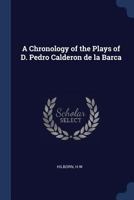A Chronology of the Plays of D. Pedro Calderon de la Barca 1021286486 Book Cover