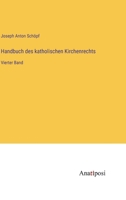 Handbuch des katholischen Kirchenrechts: Vierter Band 3382031515 Book Cover