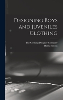 Designing Boys and Juveniles Clothing 1017666377 Book Cover
