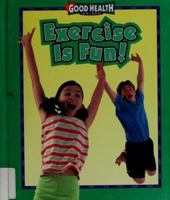Exercise Is Fun! (Good Health Guides) 0836821807 Book Cover