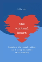 The Virtual Heart: Keeping the Spark in a Long-Distance Relationship B0BQ9LLS5S Book Cover