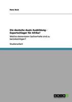 Die deutsche duale Ausbildung - Exportschlager für Afrika?: Welche elementaren Sachverhalte sind zu berücksichtigen? 3656003459 Book Cover