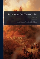 Reinado De Carlos Iv (Spanish Edition) 1023732254 Book Cover